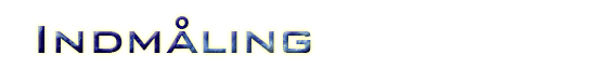 <h2>Indmåling</h2>